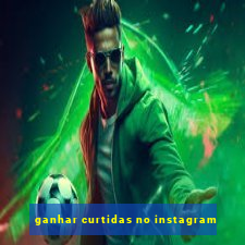 ganhar curtidas no instagram